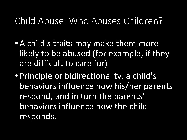 Child Abuse: Who Abuses Children? • A child's traits may make them more likely