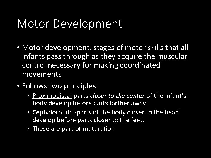 Motor Development • Motor development: stages of motor skills that all infants pass through