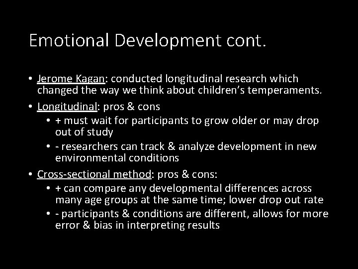 Emotional Development cont. • Jerome Kagan: conducted longitudinal research which changed the way we