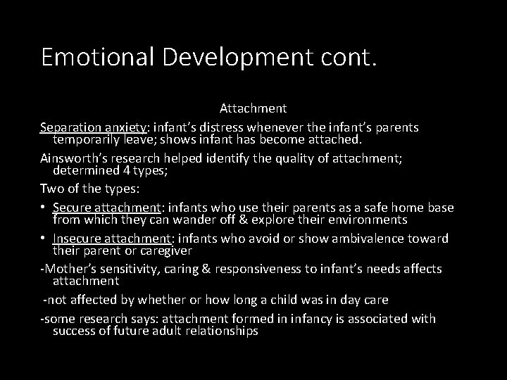 Emotional Development cont. Attachment Separation anxiety: infant’s distress whenever the infant’s parents temporarily leave;