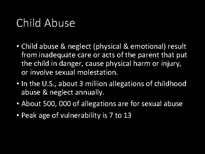Child Abuse • Child abuse & neglect (physical & emotional) result from inadequate care