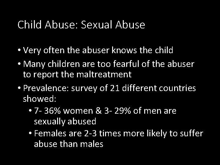 Child Abuse: Sexual Abuse • Very often the abuser knows the child • Many