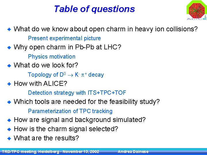 Table of questions What do we know about open charm in heavy ion collisions?