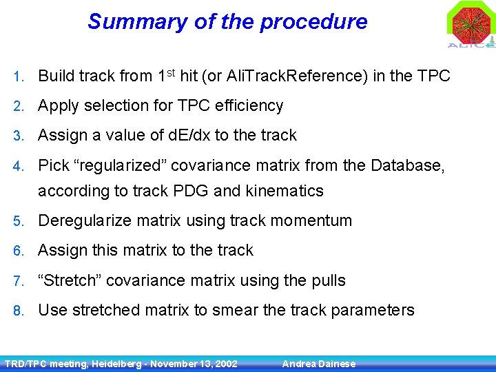 Summary of the procedure 1. Build track from 1 st hit (or Ali. Track.