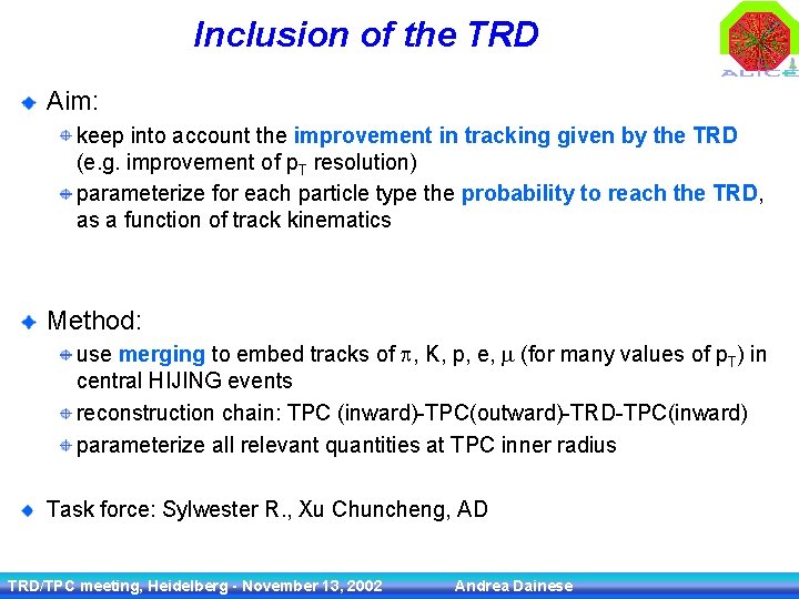 Inclusion of the TRD Aim: keep into account the improvement in tracking given by