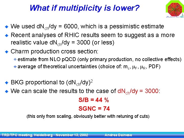 What if multiplicity is lower? We used d. Nch/dy = 6000, which is a