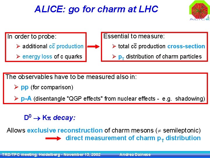 ALICE: go for charm at LHC In order to probe: Essential to measure: Ø