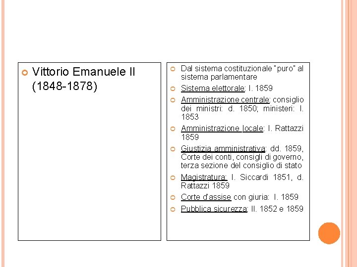  Vittorio Emanuele II (1848 -1878) Dal sistema costituzionale “puro” al sistema parlamentare Sistema
