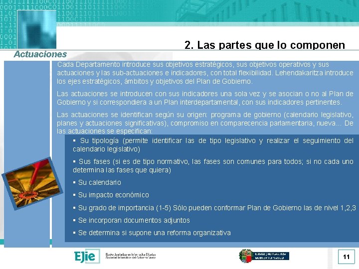 2. Las partes que lo componen Actuaciones Cada Departamento introduce sus objetivos estratégicos, sus