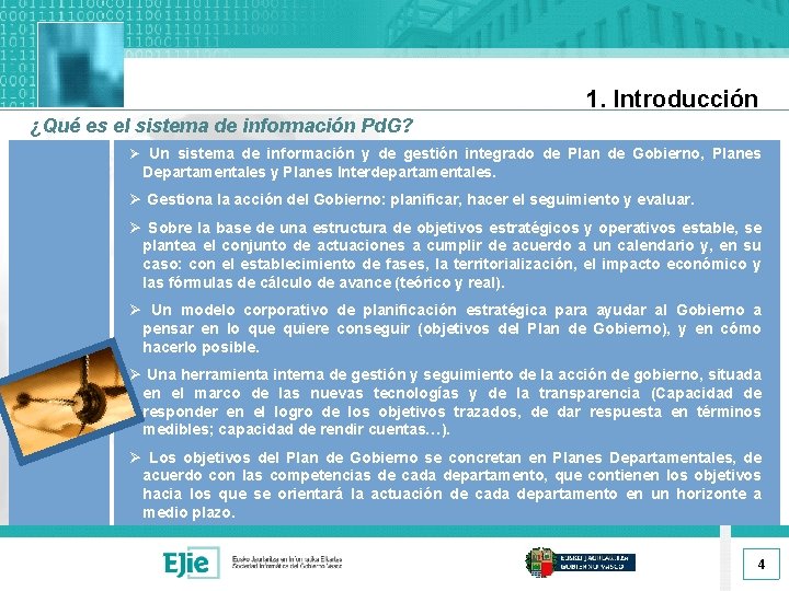 1. Introducción ¿Qué es el sistema de información Pd. G? Ø Un sistema de