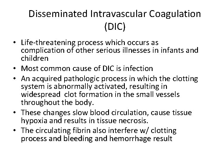 Disseminated Intravascular Coagulation (DIC) • Life-threatening process which occurs as complication of other serious