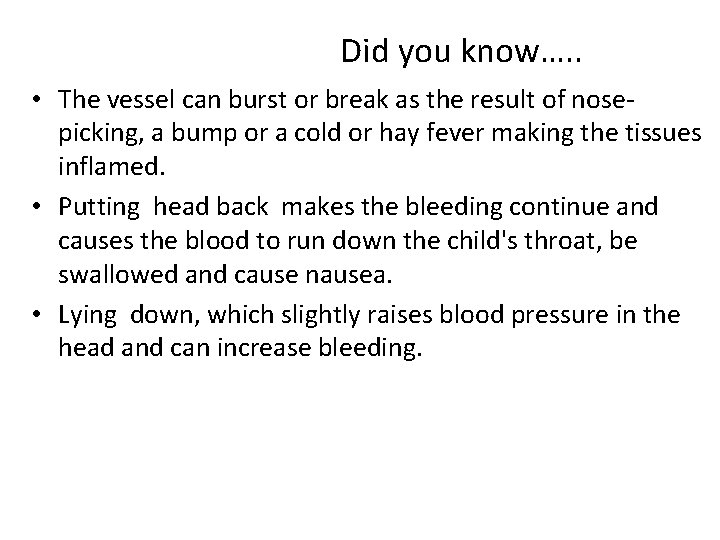 Did you know…. . • The vessel can burst or break as the result