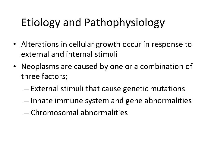 Etiology and Pathophysiology • Alterations in cellular growth occur in response to external and