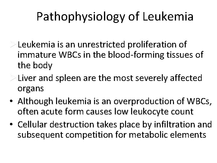 Pathophysiology of Leukemia Ø Leukemia is an unrestricted proliferation of immature WBCs in the
