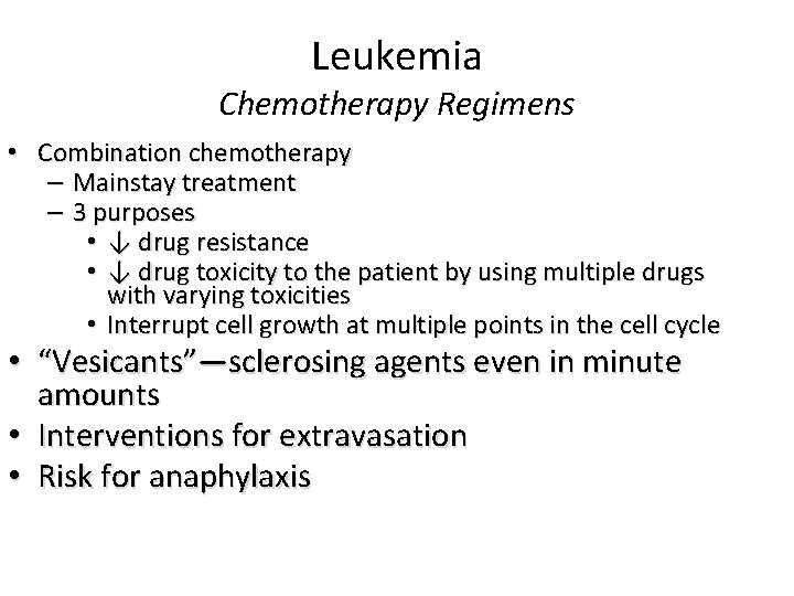 Leukemia Chemotherapy Regimens • Combination chemotherapy – Mainstay treatment – 3 purposes • ↓