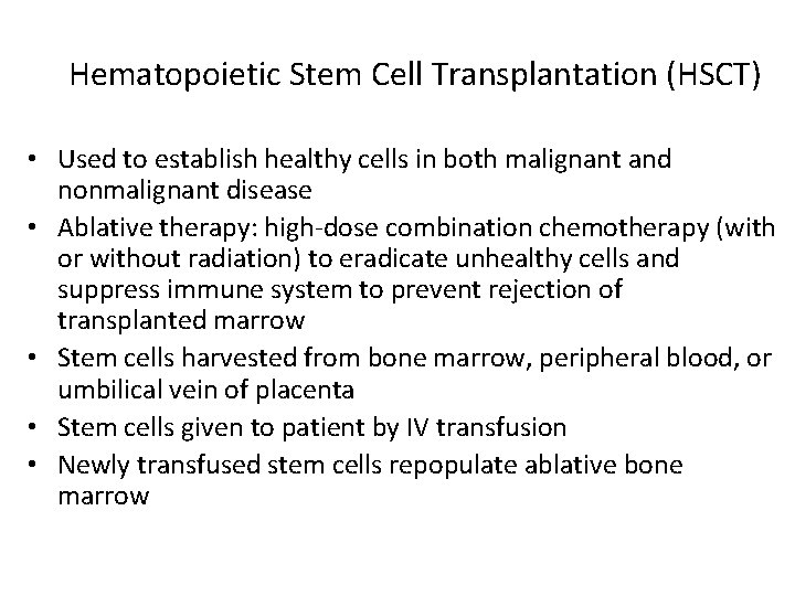 Hematopoietic Stem Cell Transplantation (HSCT) • Used to establish healthy cells in both malignant