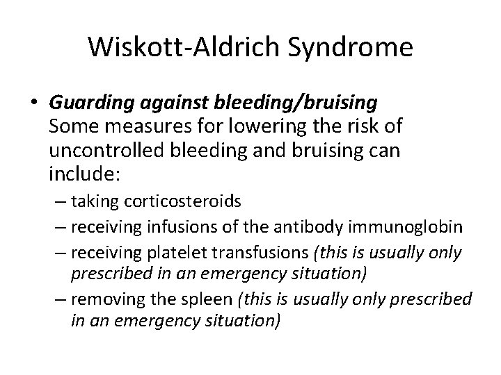 Wiskott-Aldrich Syndrome • Guarding against bleeding/bruising Some measures for lowering the risk of uncontrolled