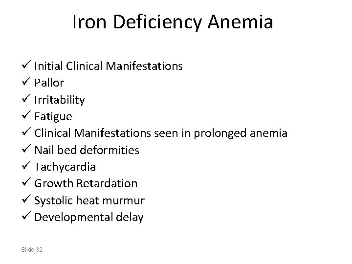 Iron Deficiency Anemia ü Initial Clinical Manifestations ü Pallor ü Irritability ü Fatigue ü
