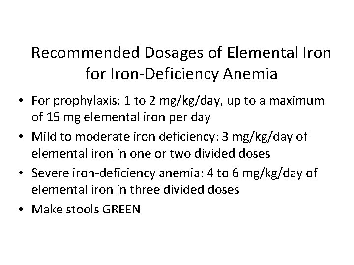Recommended Dosages of Elemental Iron for Iron-Deficiency Anemia • For prophylaxis: 1 to 2