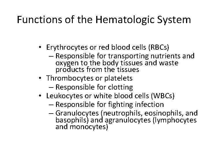 Functions of the Hematologic System • Erythrocytes or red blood cells (RBCs) – Responsible