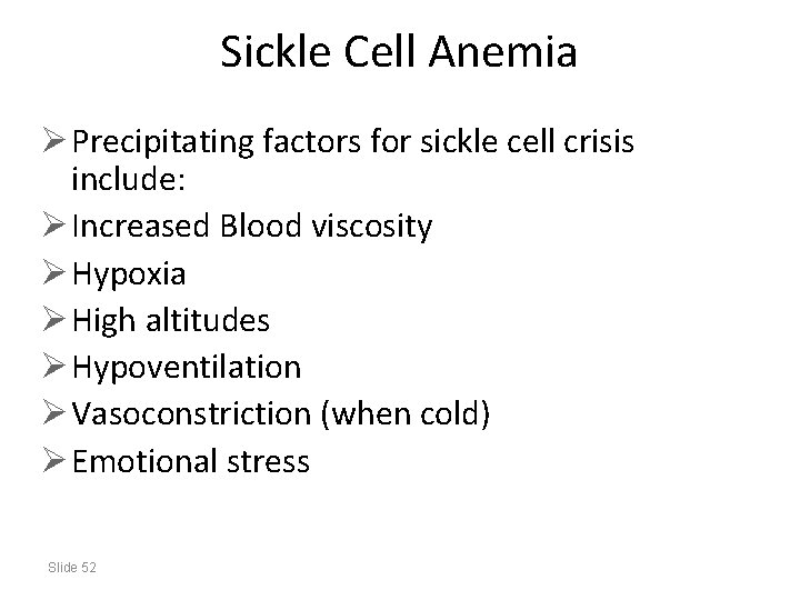 Sickle Cell Anemia Ø Precipitating factors for sickle cell crisis include: Ø Increased Blood