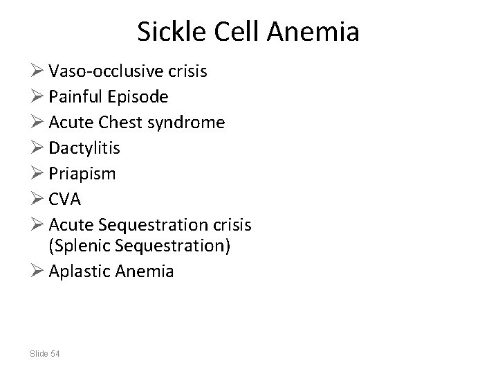 Sickle Cell Anemia Ø Vaso-occlusive crisis Ø Painful Episode Ø Acute Chest syndrome Ø