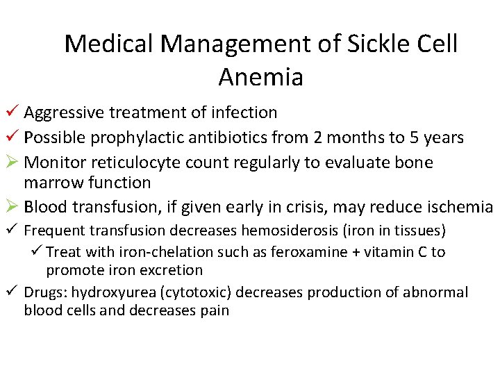 Medical Management of Sickle Cell Anemia ü Aggressive treatment of infection ü Possible prophylactic