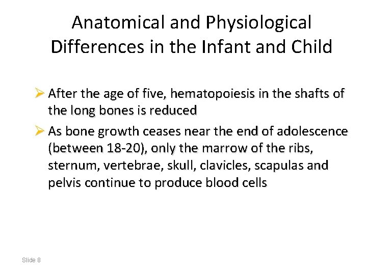 Anatomical and Physiological Differences in the Infant and Child Ø After the age of