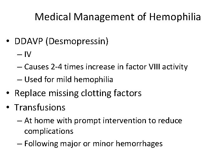Medical Management of Hemophilia • DDAVP (Desmopressin) – IV – Causes 2 -4 times