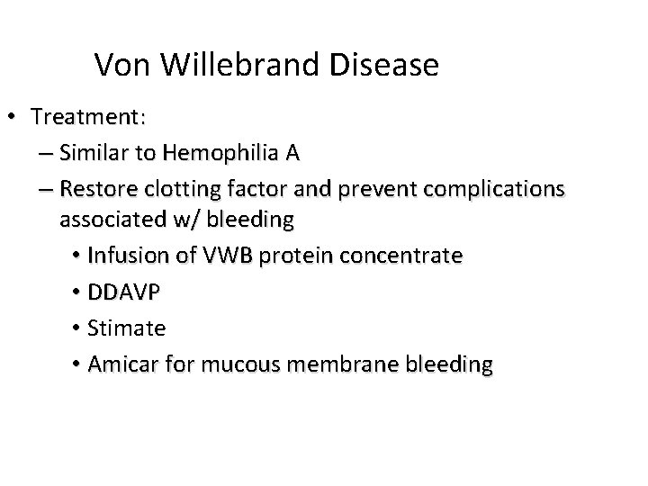 Von Willebrand Disease • Treatment: – Similar to Hemophilia A – Restore clotting factor