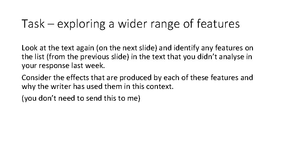 Task – exploring a wider range of features Look at the text again (on