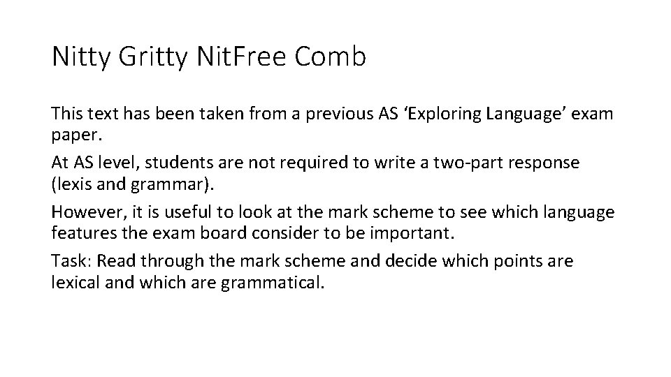 Nitty Gritty Nit. Free Comb This text has been taken from a previous AS