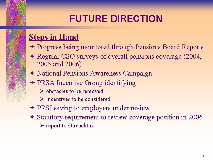 FUTURE DIRECTION Steps in Hand ª Progress being monitored through Pensions Board Reports ª