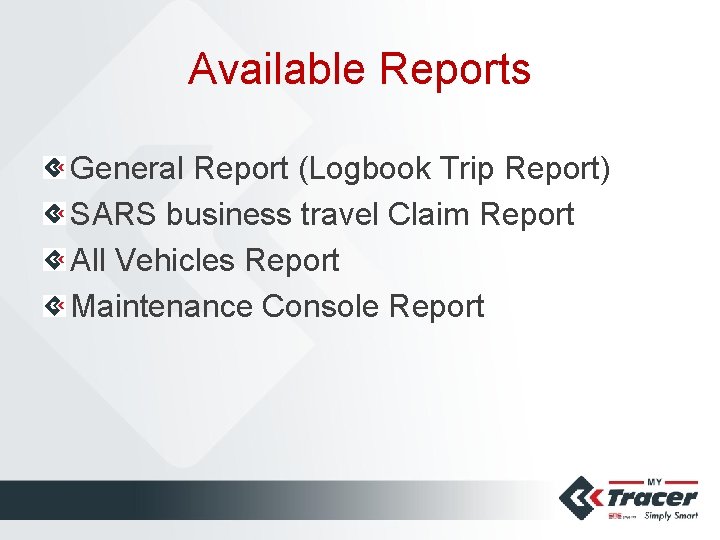 Available Reports General Report (Logbook Trip Report) SARS business travel Claim Report All Vehicles