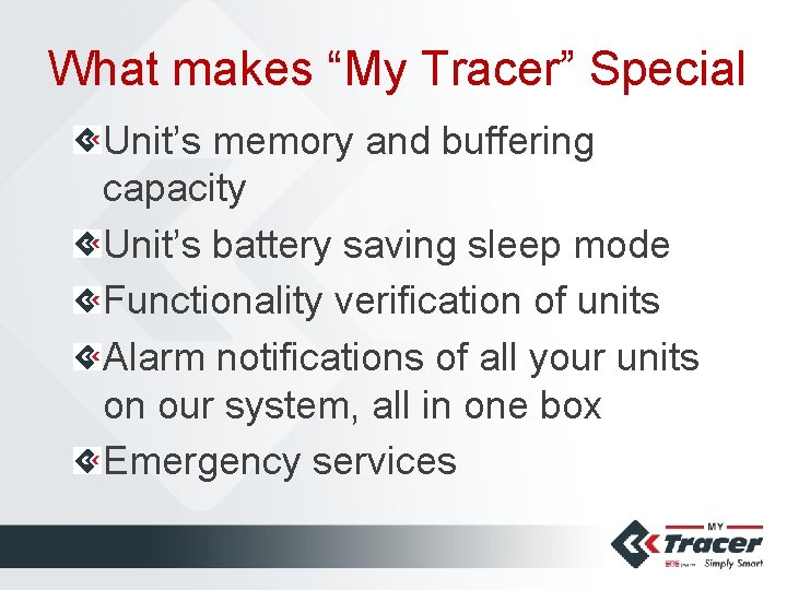 What makes “My Tracer” Special Unit’s memory and buffering capacity Unit’s battery saving sleep