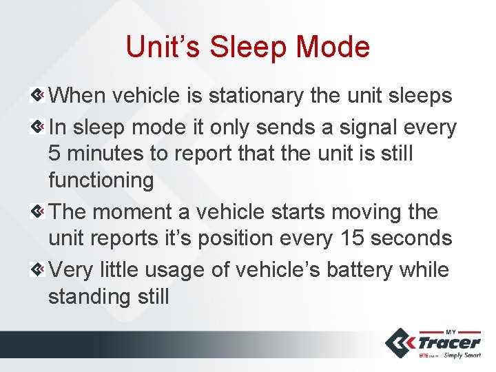Unit’s Sleep Mode When vehicle is stationary the unit sleeps In sleep mode it