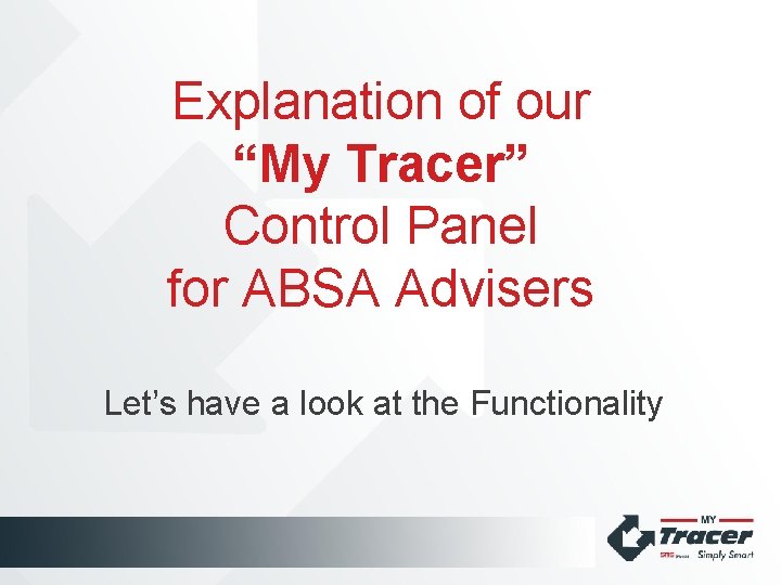 Explanation of our “My Tracer” Control Panel for ABSA Advisers Let’s have a look