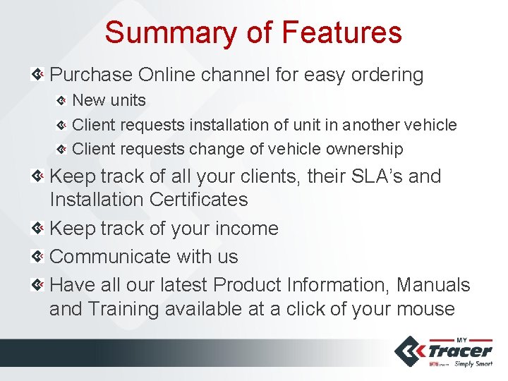 Summary of Features Purchase Online channel for easy ordering New units Client requests installation