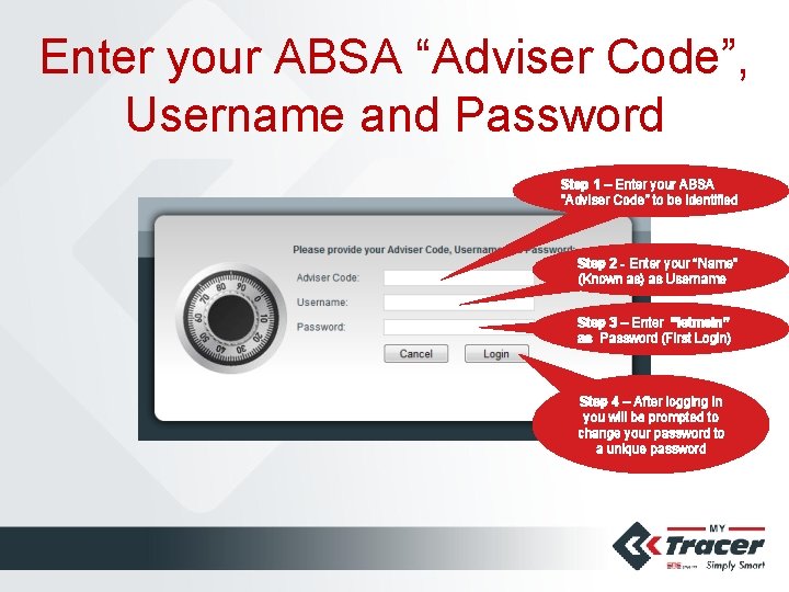 Enter your ABSA “Adviser Code”, Username and Password Step 1 – Enter your ABSA