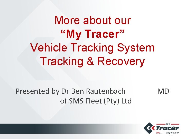 More about our “My Tracer” Vehicle Tracking System Tracking & Recovery Presented by Dr