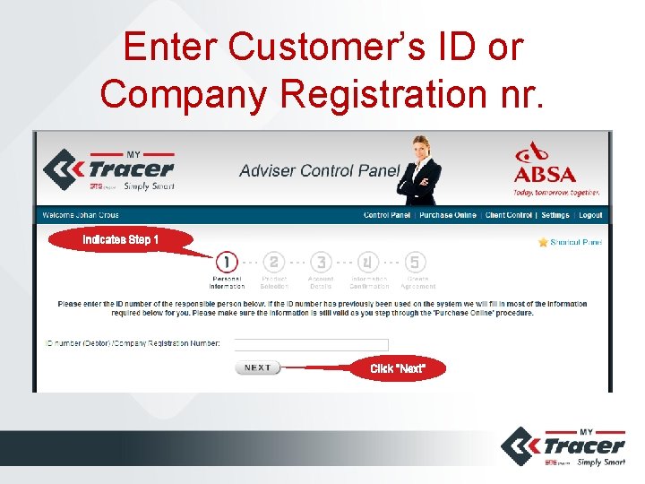 Enter Customer’s ID or Company Registration nr. Indicates Step 1 Click “Next” 