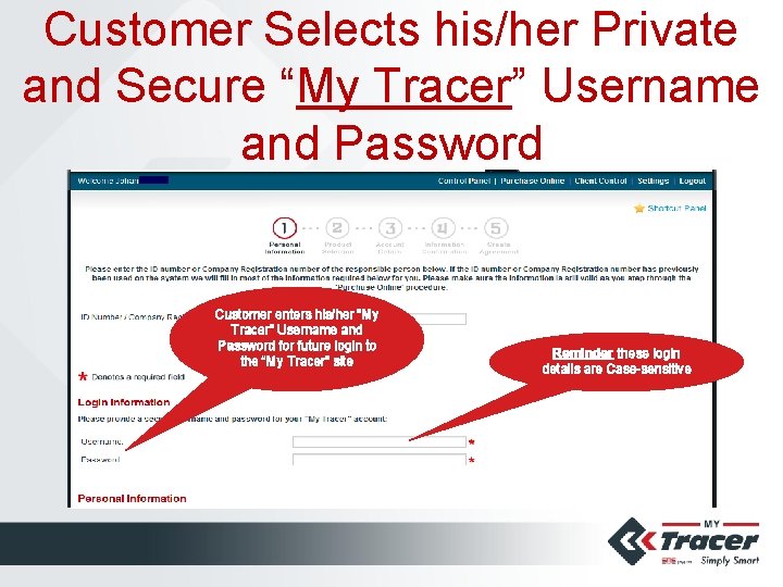 Customer Selects his/her Private and Secure “My Tracer” Username and Password Customer enters his/her