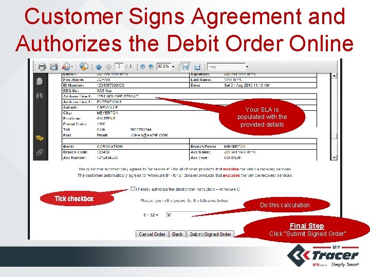 Customer Signs Agreement and Authorizes the Debit Order Online Your SLA is populated with