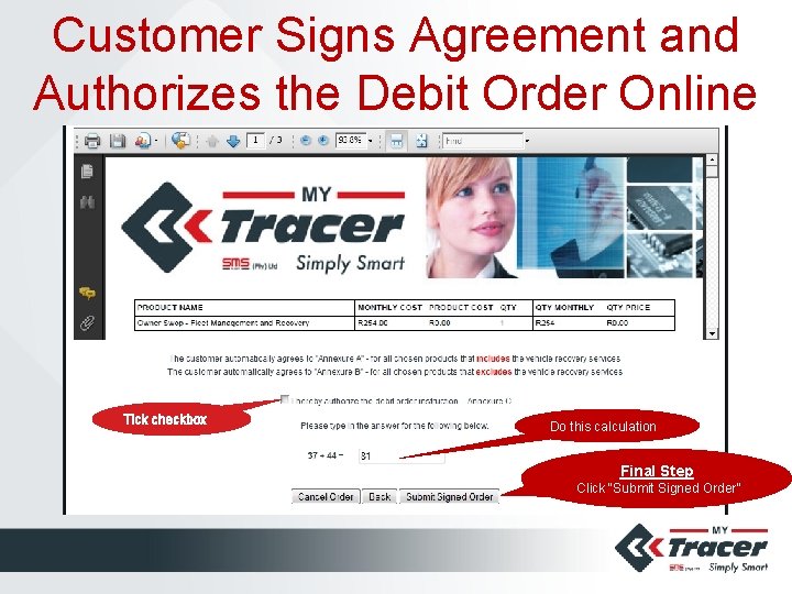 Customer Signs Agreement and Authorizes the Debit Order Online Tick checkbox Do this calculation