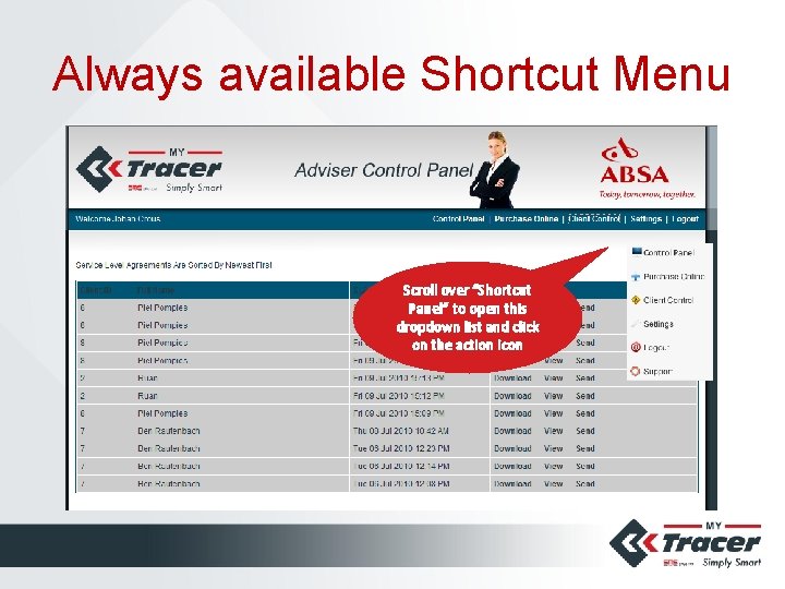 Always available Shortcut Menu Scroll over “Shortcut Panel” to open this dropdown list and