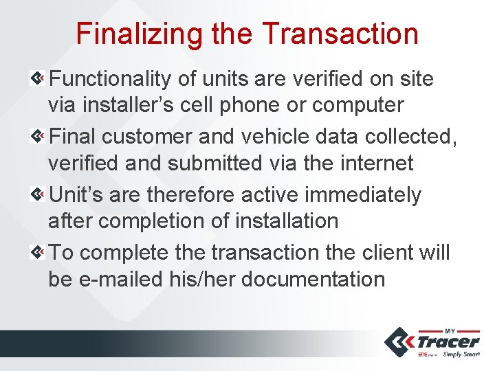Finalizing the Transaction Functionality of units are verified on site via installer’s cell phone