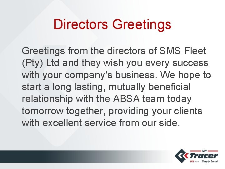 Directors Greetings from the directors of SMS Fleet (Pty) Ltd and they wish you