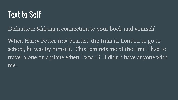 Text to Self Definition: Making a connection to your book and yourself. When Harry Text to Self Definition: Making a connection to your book and yourself. When Harry
