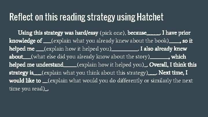 Reflect on this reading strategy using Hatchet Using this strategy was hard/easy (pick one), Reflect on this reading strategy using Hatchet Using this strategy was hard/easy (pick one),