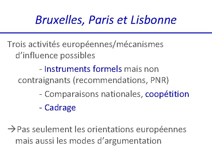 Bruxelles, Paris et Lisbonne Trois activités européennes/mécanismes d’influence possibles - Instruments formels mais non
